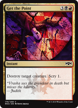 Get the Point
 Destroy target creature. Scry 1.
